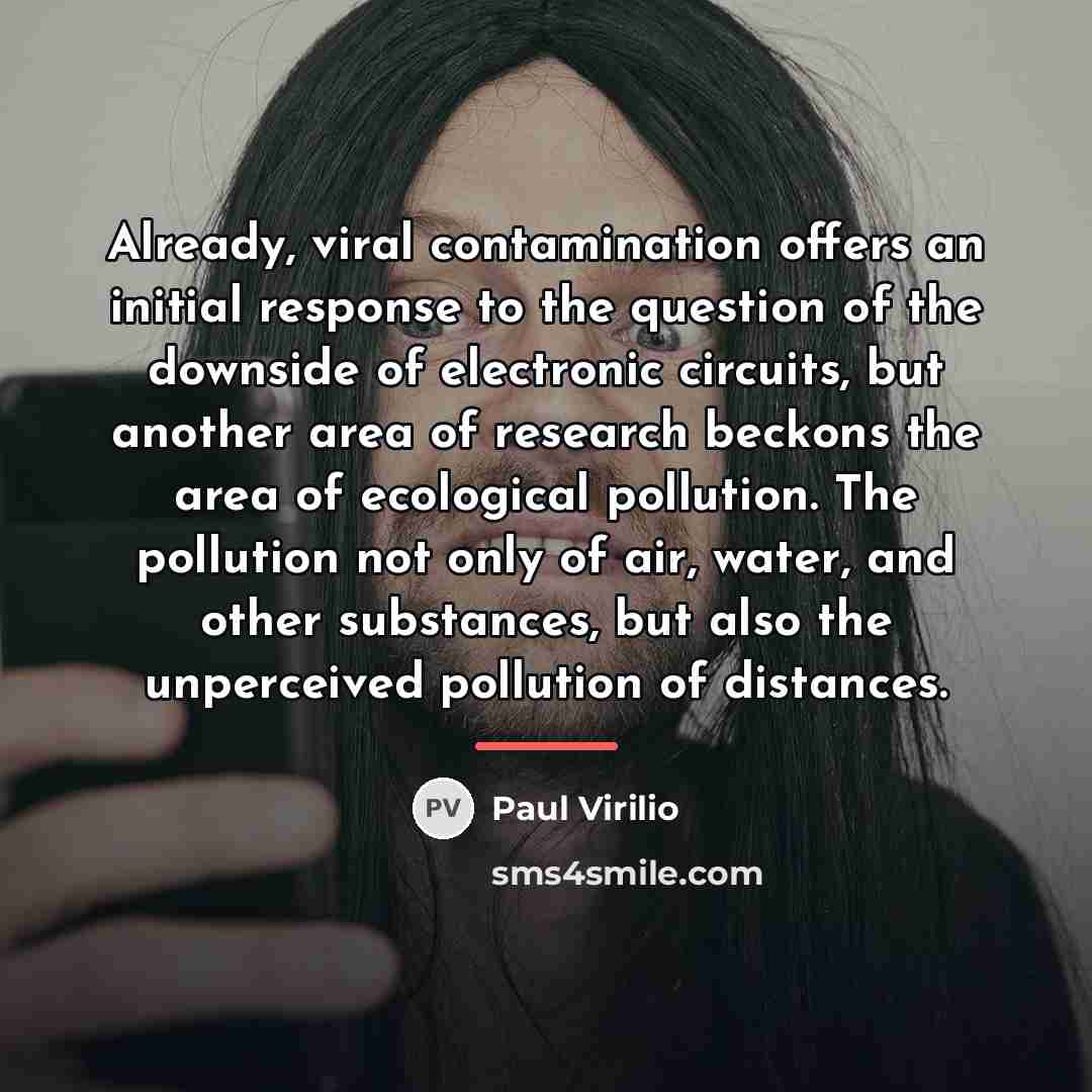 “Already, viral contamination offers an initial response to the question…” quote by Paul Virilio
