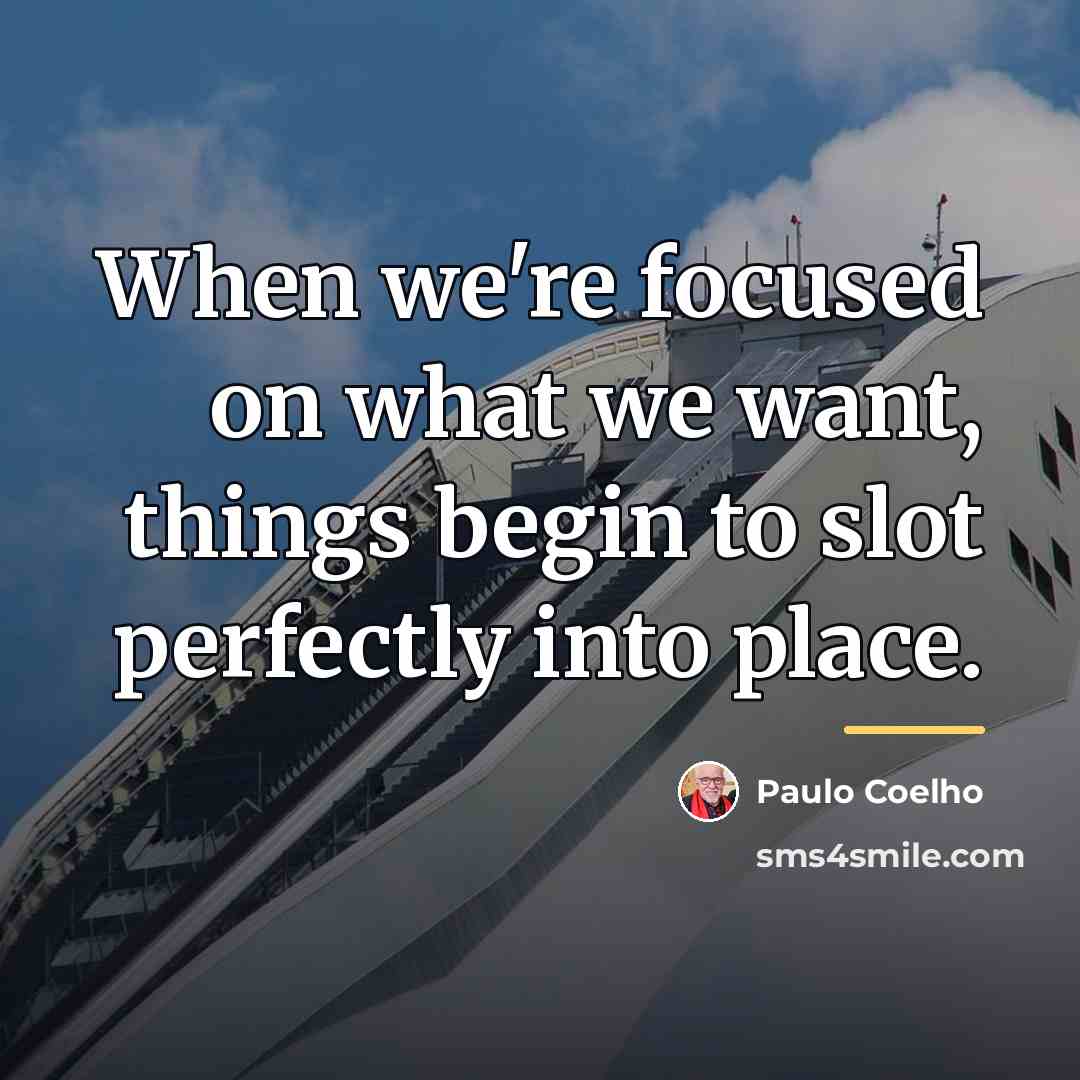 “When we're focused on what we want, things begin to…” quote by Paulo Coelho