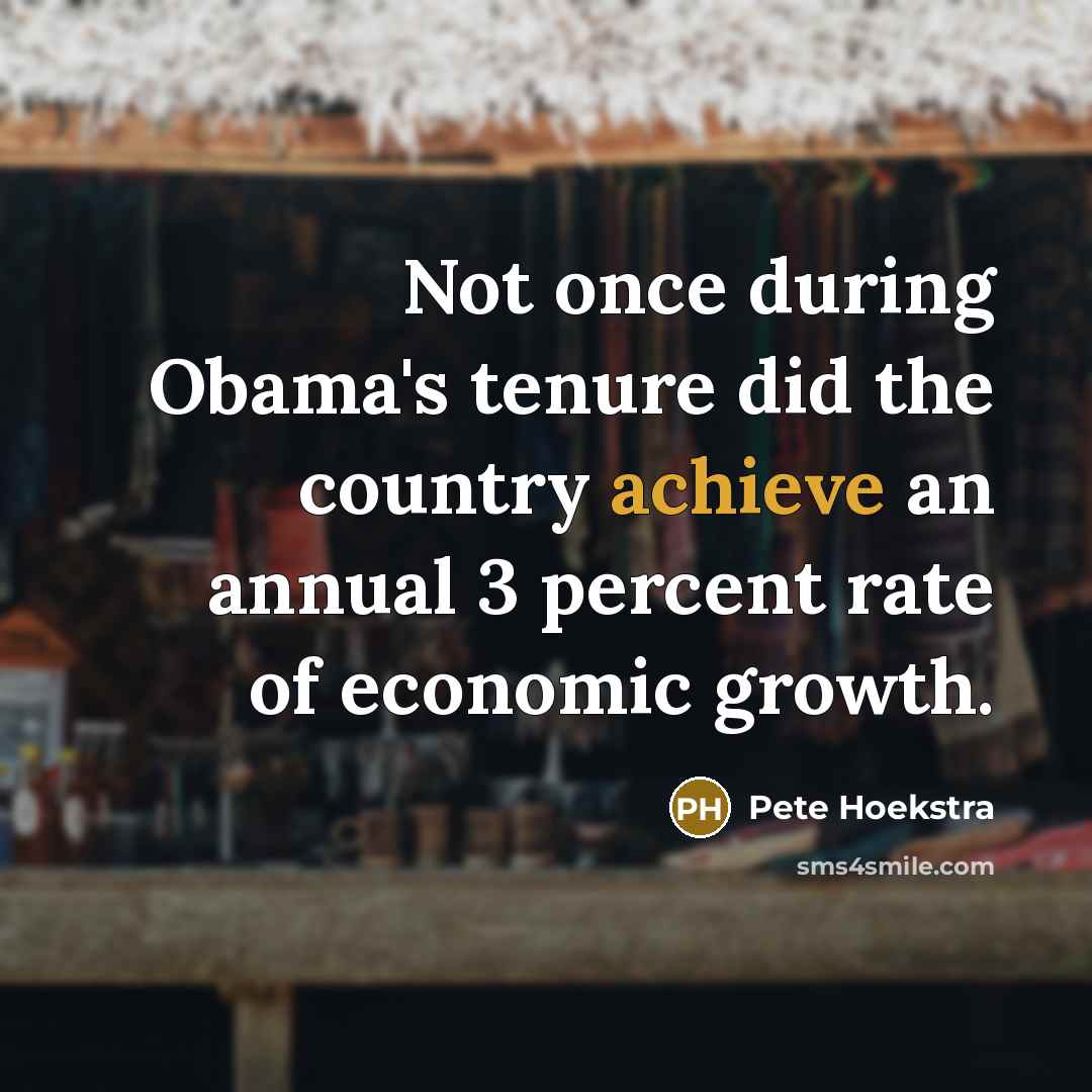 “Not once during Obama's tenure did the country achieve an…” quote by Pete Hoekstra