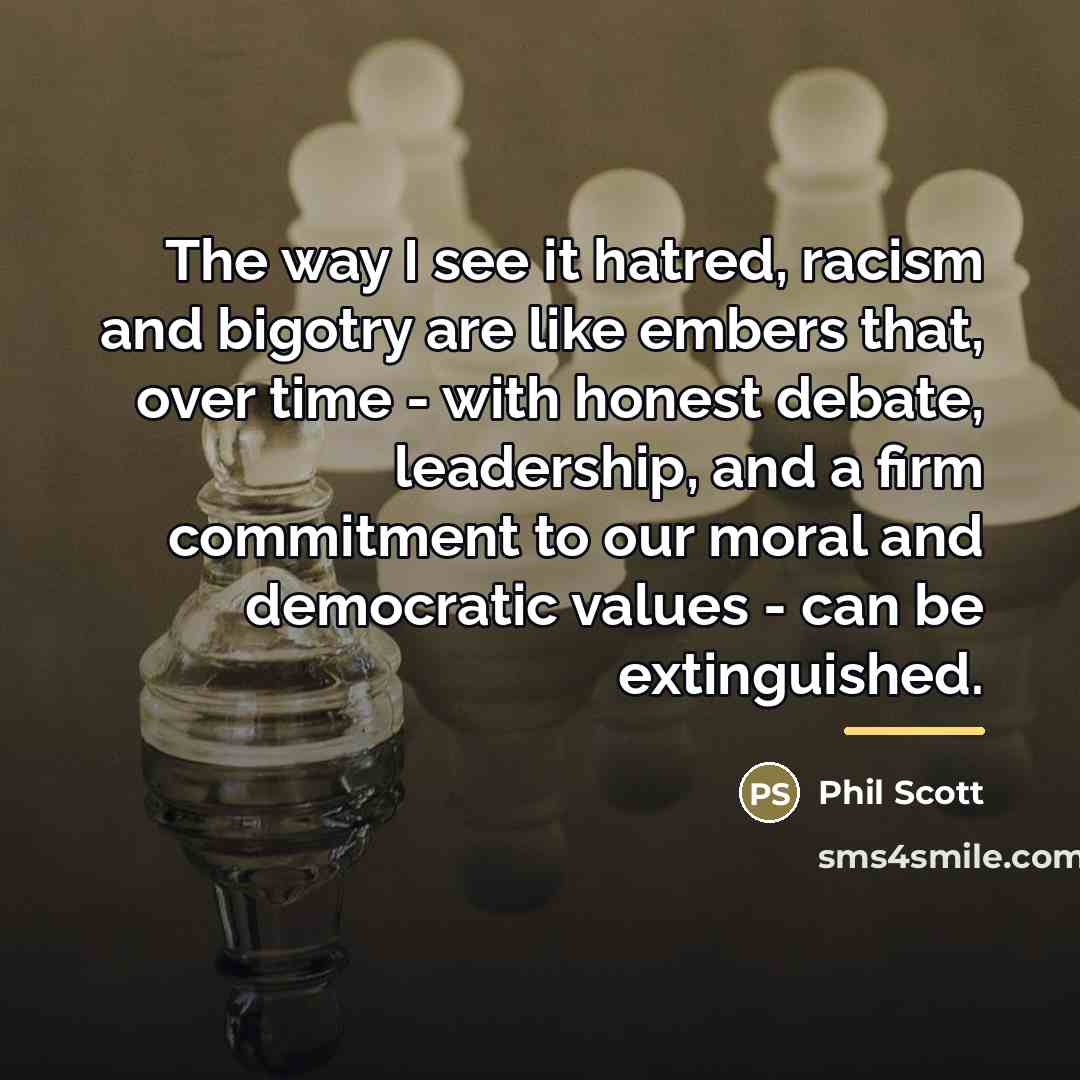 “The way I see it hatred, racism and bigotry are…” quote by Phil Scott
