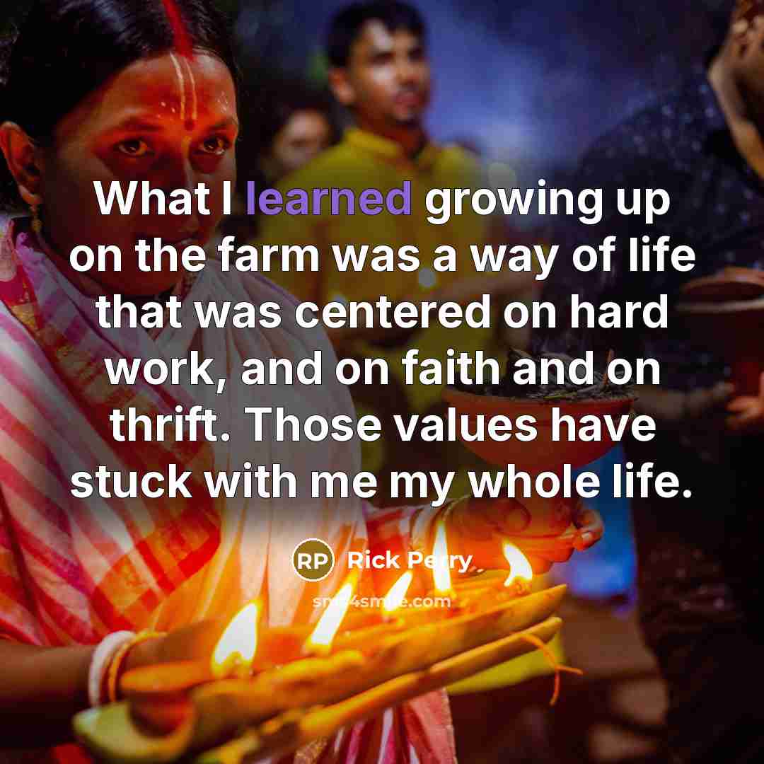 “What I learned growing up on the farm was a…” quote by Rick Perry