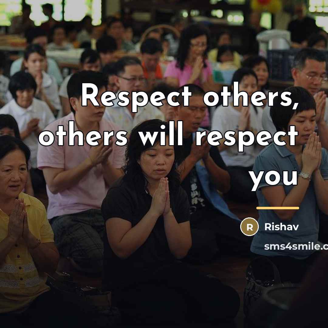 “Respect others, others will respect you…” quote by Rishav