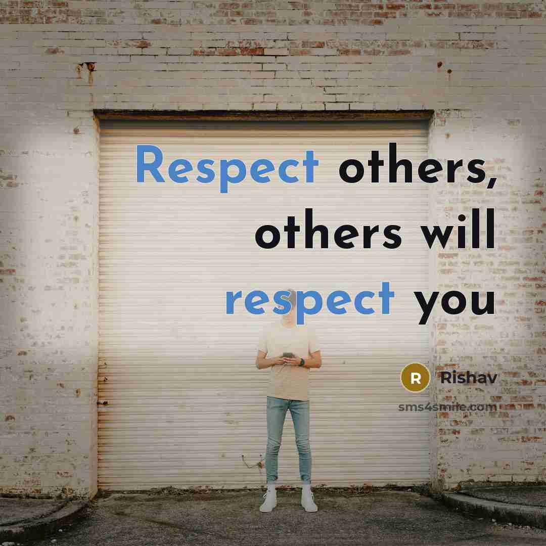 “Respect others, others will respect you” quote by Rishav