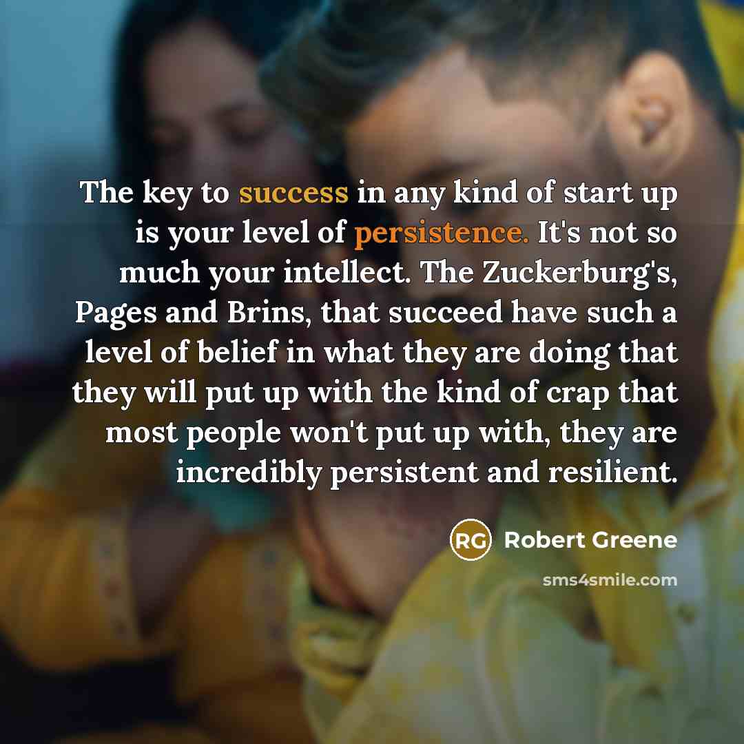 “The key to success in any kind of start up…” quote by Robert Greene