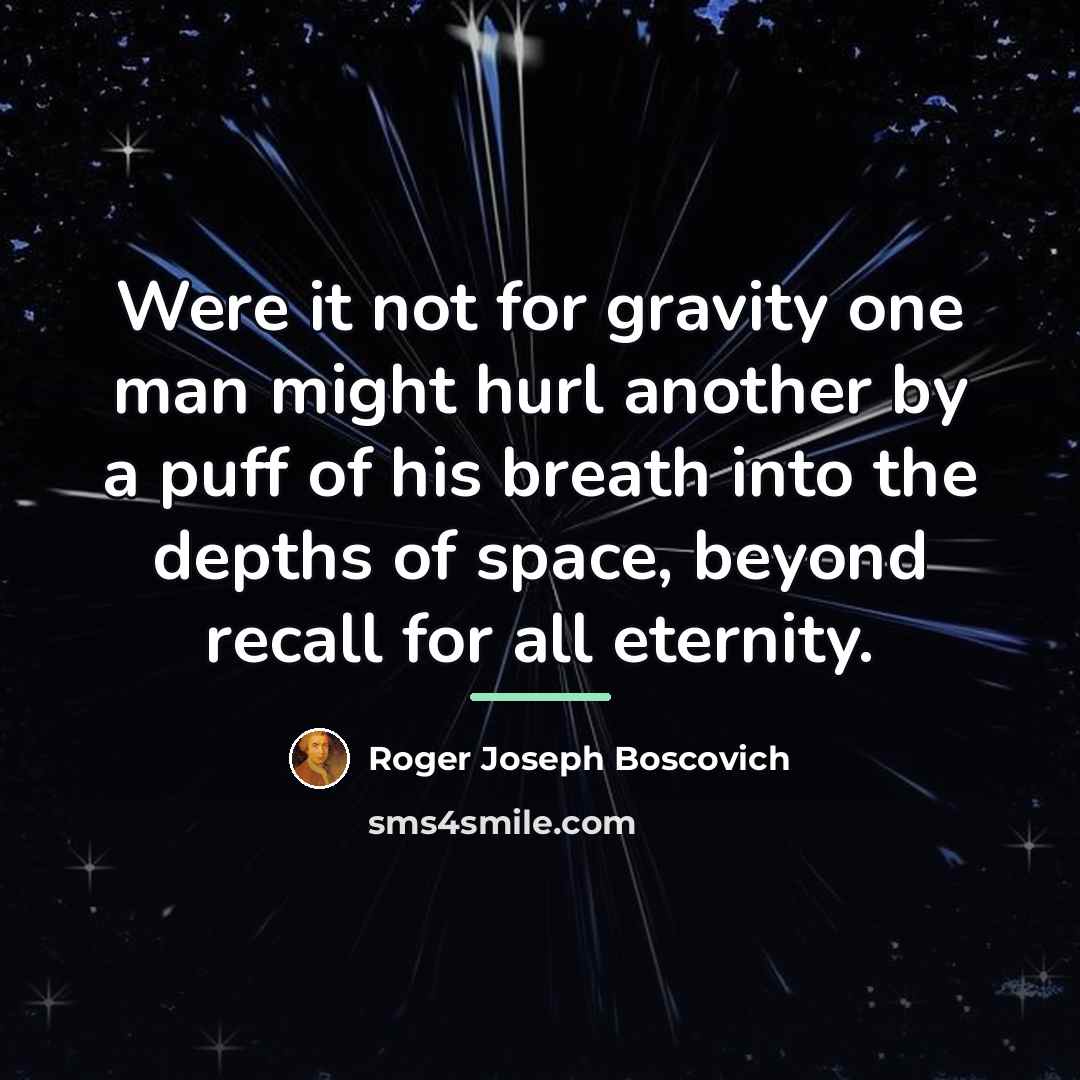 “Were it not for gravity one man might hurl another…” quote by Roger Joseph Boscovich