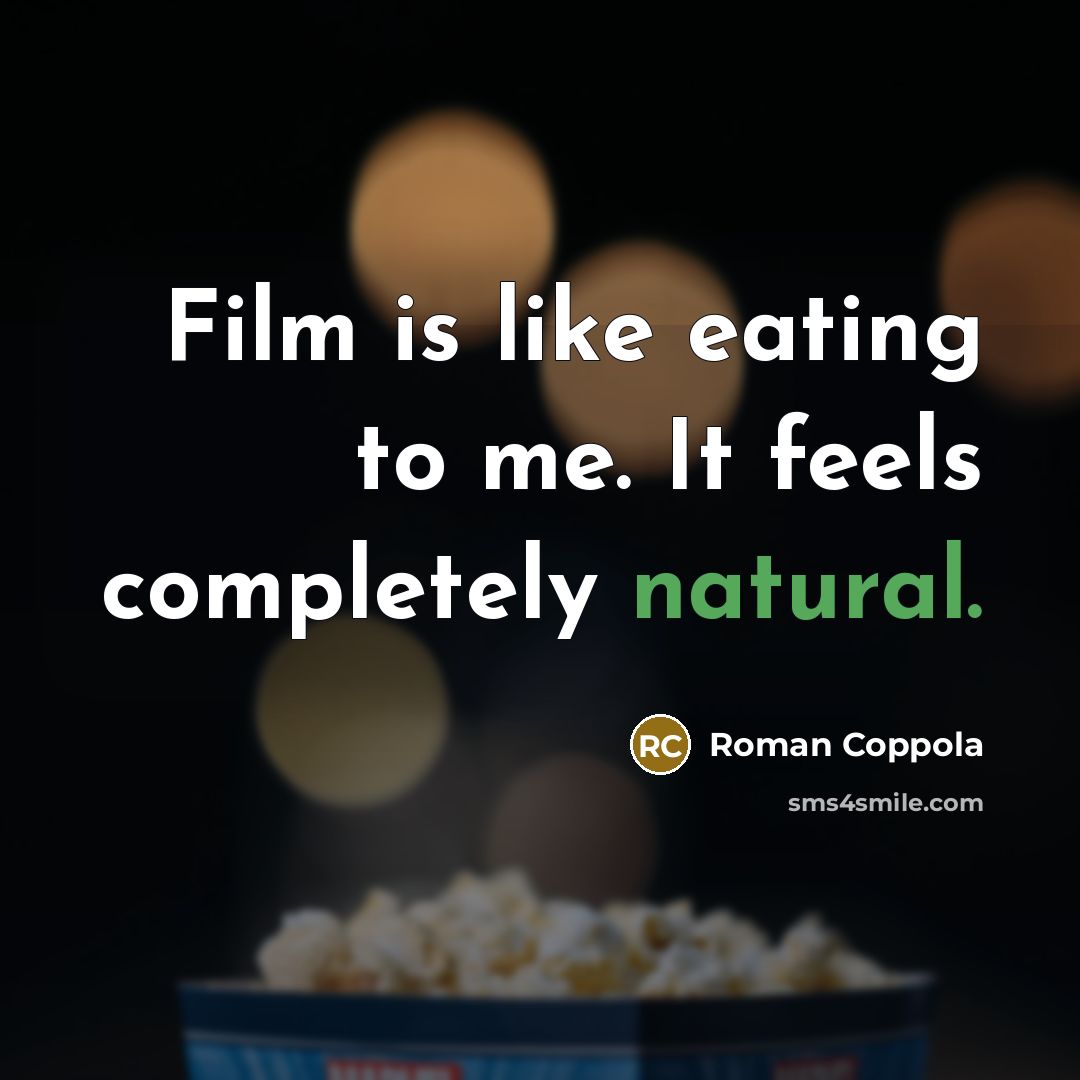 “Film is like eating to me. It feels completely natural.…” quote by Roman Coppola