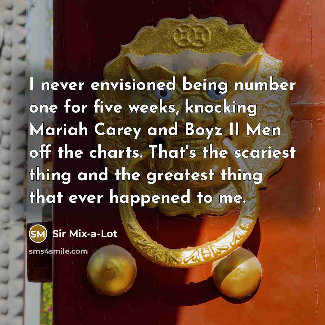 “I never envisioned being number one for five weeks, knocking…” quote by Sir Mix-a-Lot