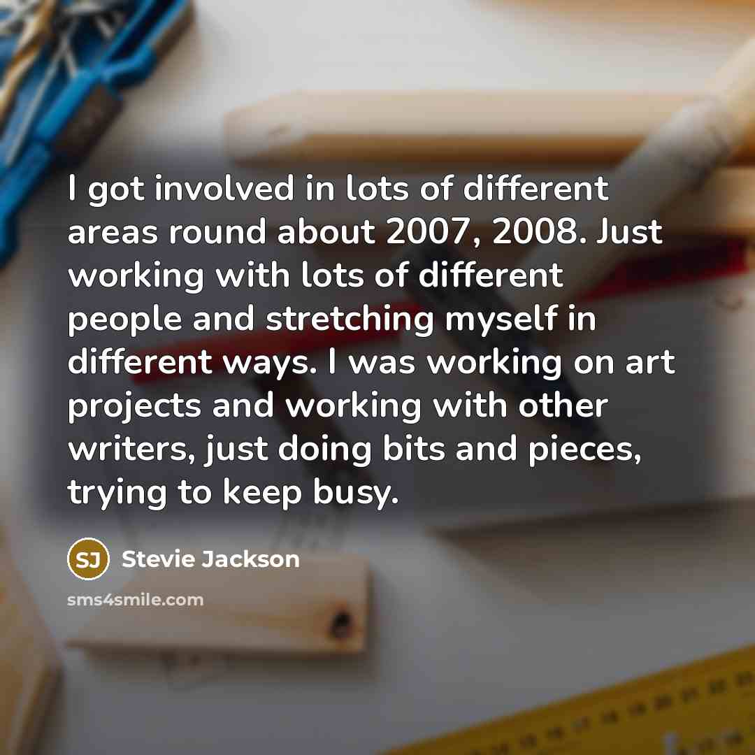 “I got involved in lots of different areas round about…” quote by Stevie Jackson