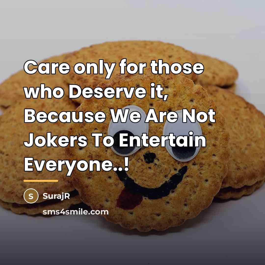“Care only for those who Deserve it, Because We Are…” quote by SurajR