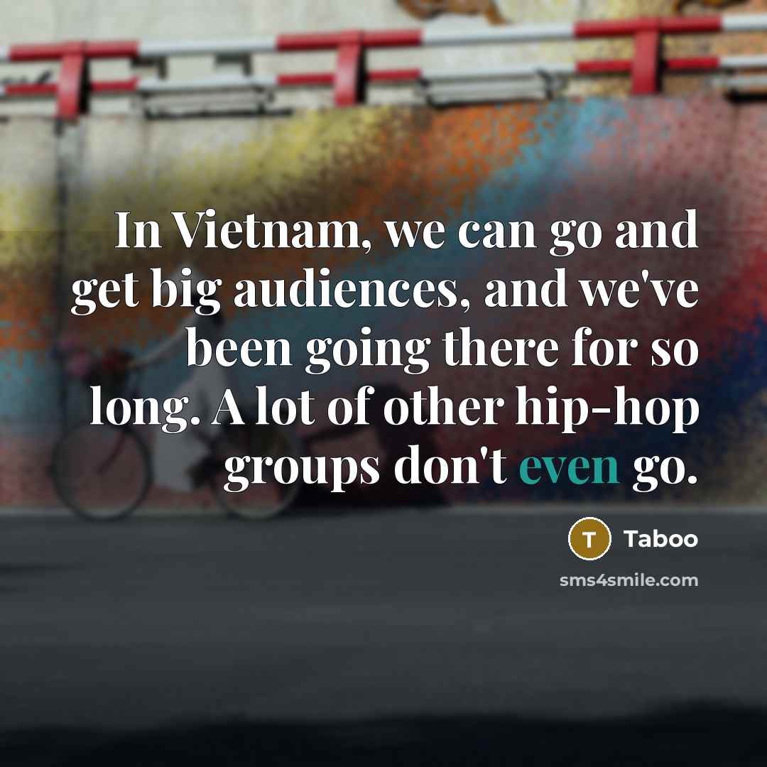 “In Vietnam, we can go and get big audiences, and…” quote by Taboo