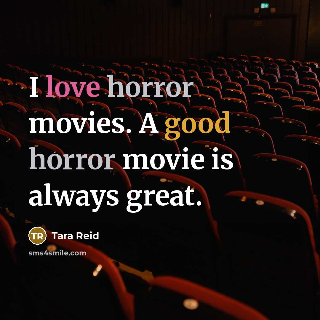 “I love horror movies. A good horror movie is always…” quote by Tara Reid