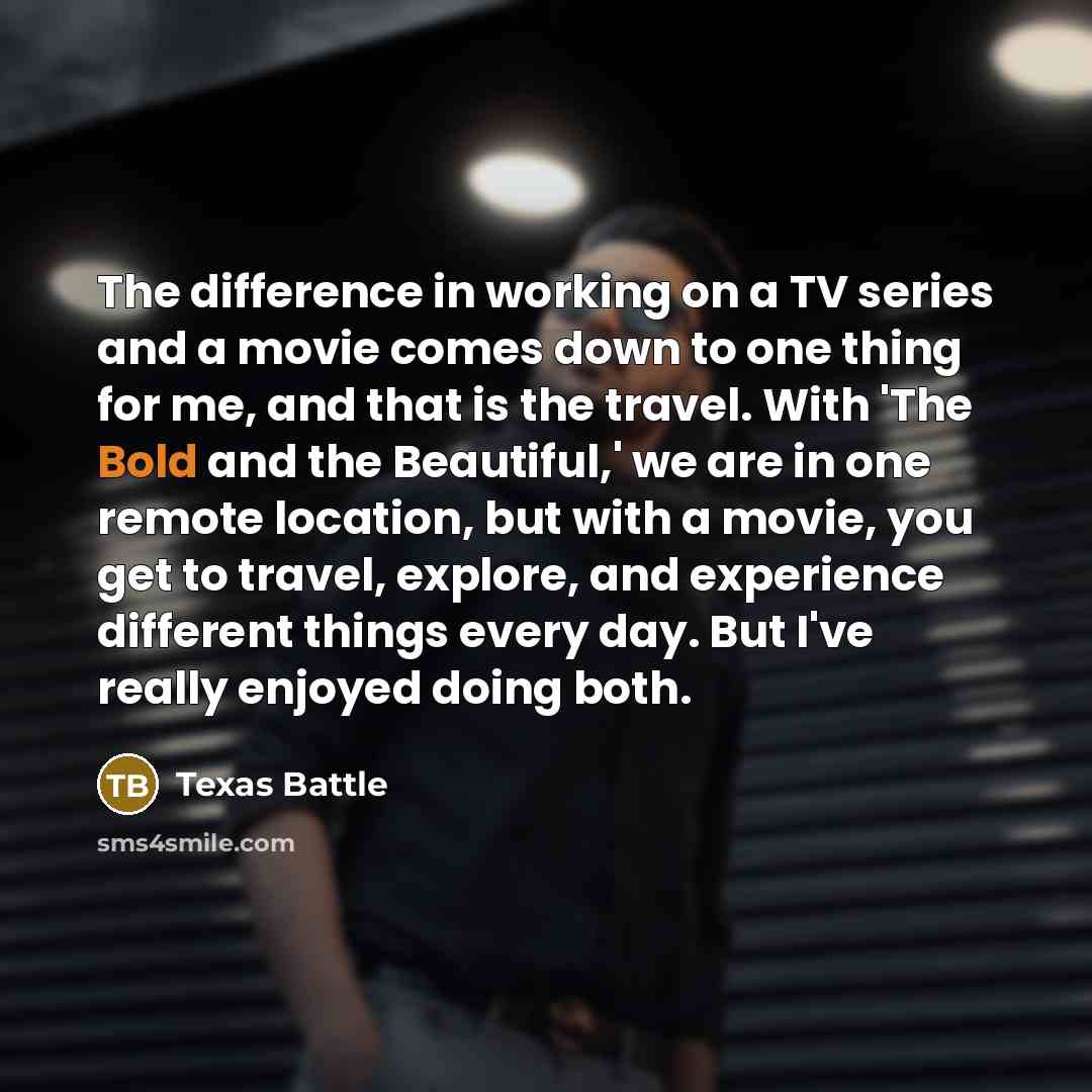 “The difference in working on a TV series and a…” quote by Texas Battle