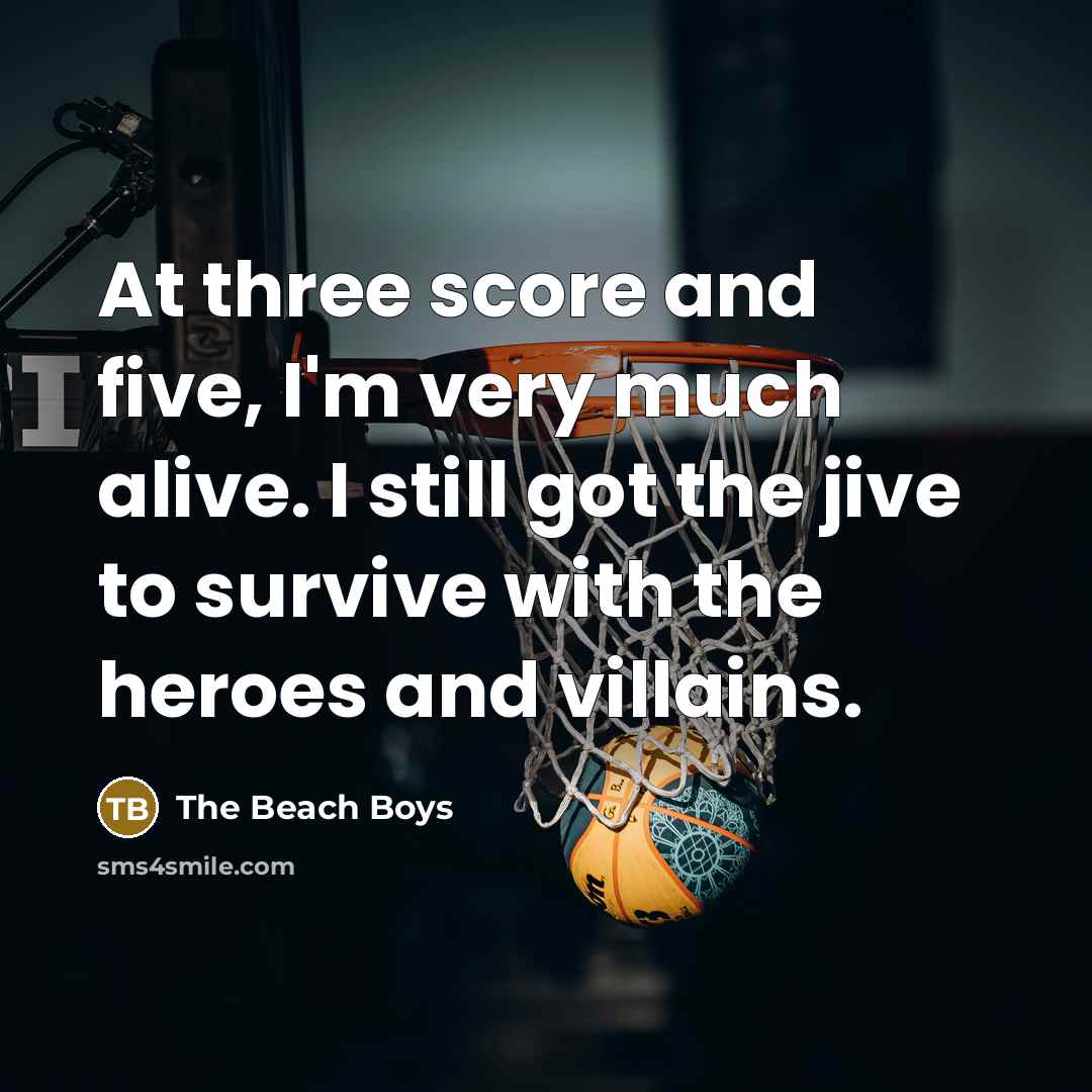 “At three score and five, I'm very much alive. I…” quote by The Beach Boys