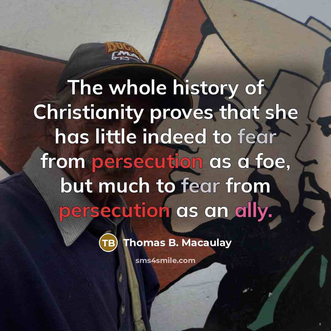 “The whole history of Christianity proves that she has little…” quote by Thomas B. Macaulay