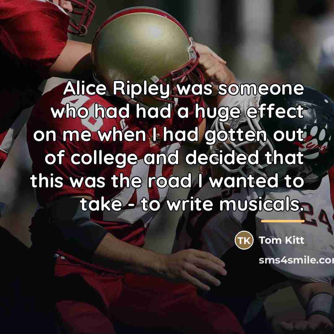 “Alice Ripley was someone who had had a huge effect…” quote by Tom Kitt