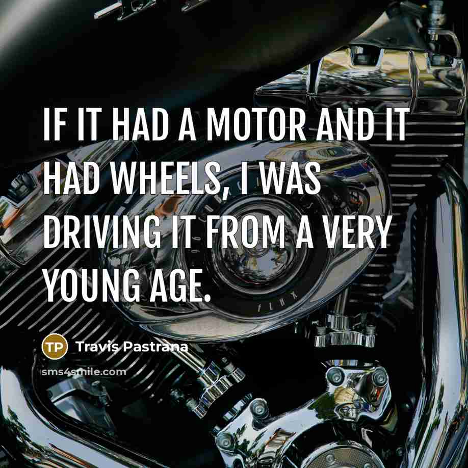 “If it had a motor and it had wheels, I…” quote by Travis Pastrana