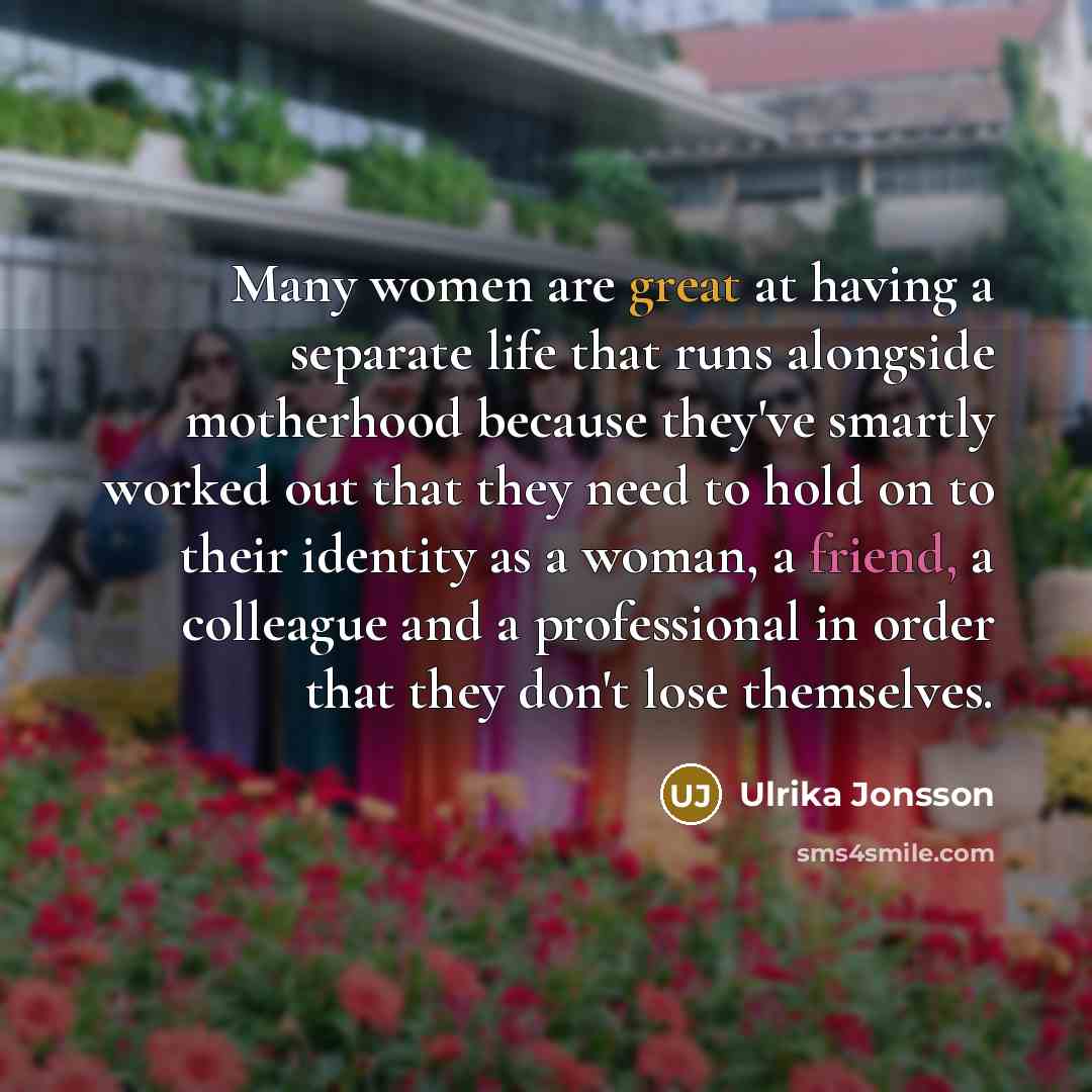 “Many women are great at having a separate life that…” quote by Ulrika Jonsson