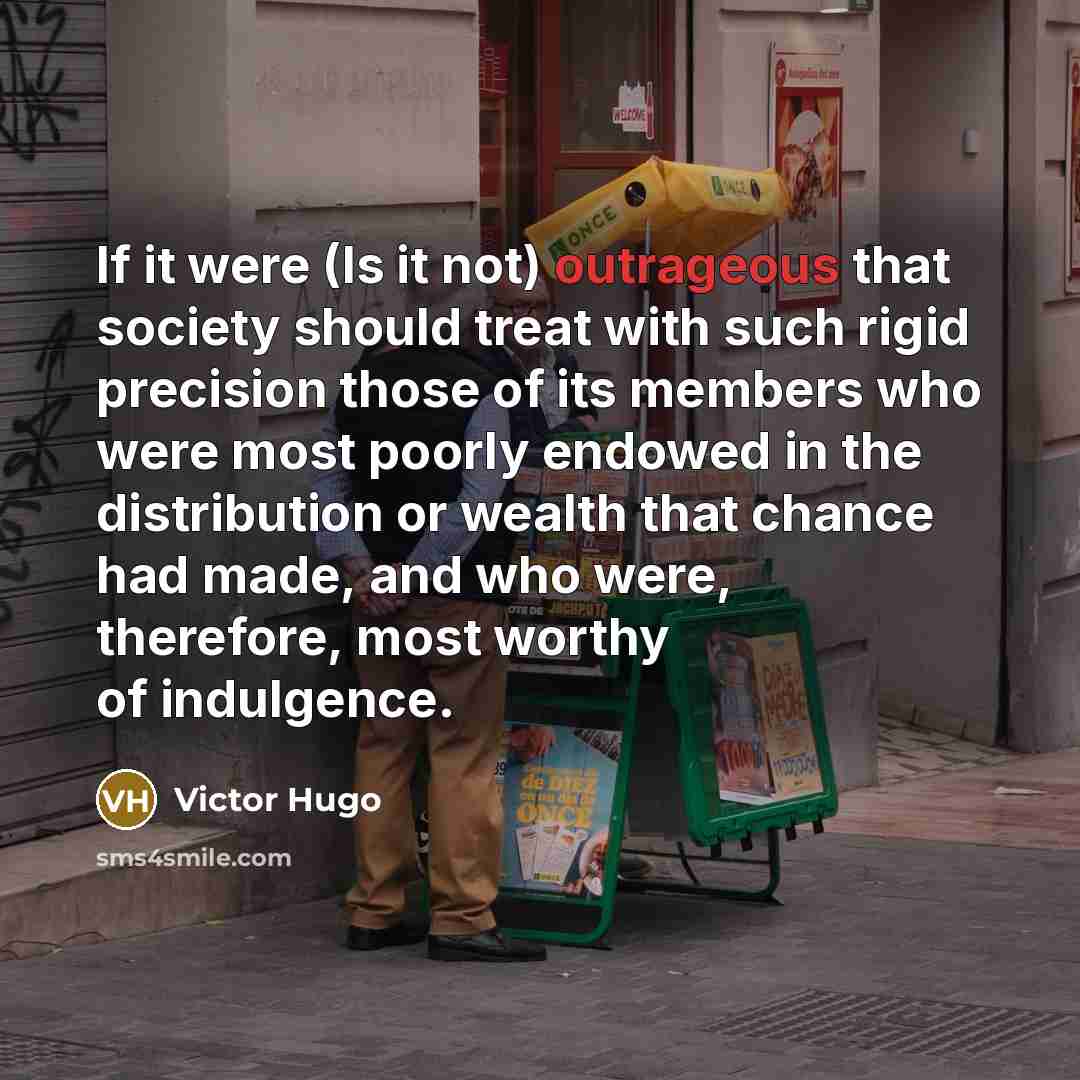 “If it were (Is it not) outrageous that society should…” quote by Victor Hugo