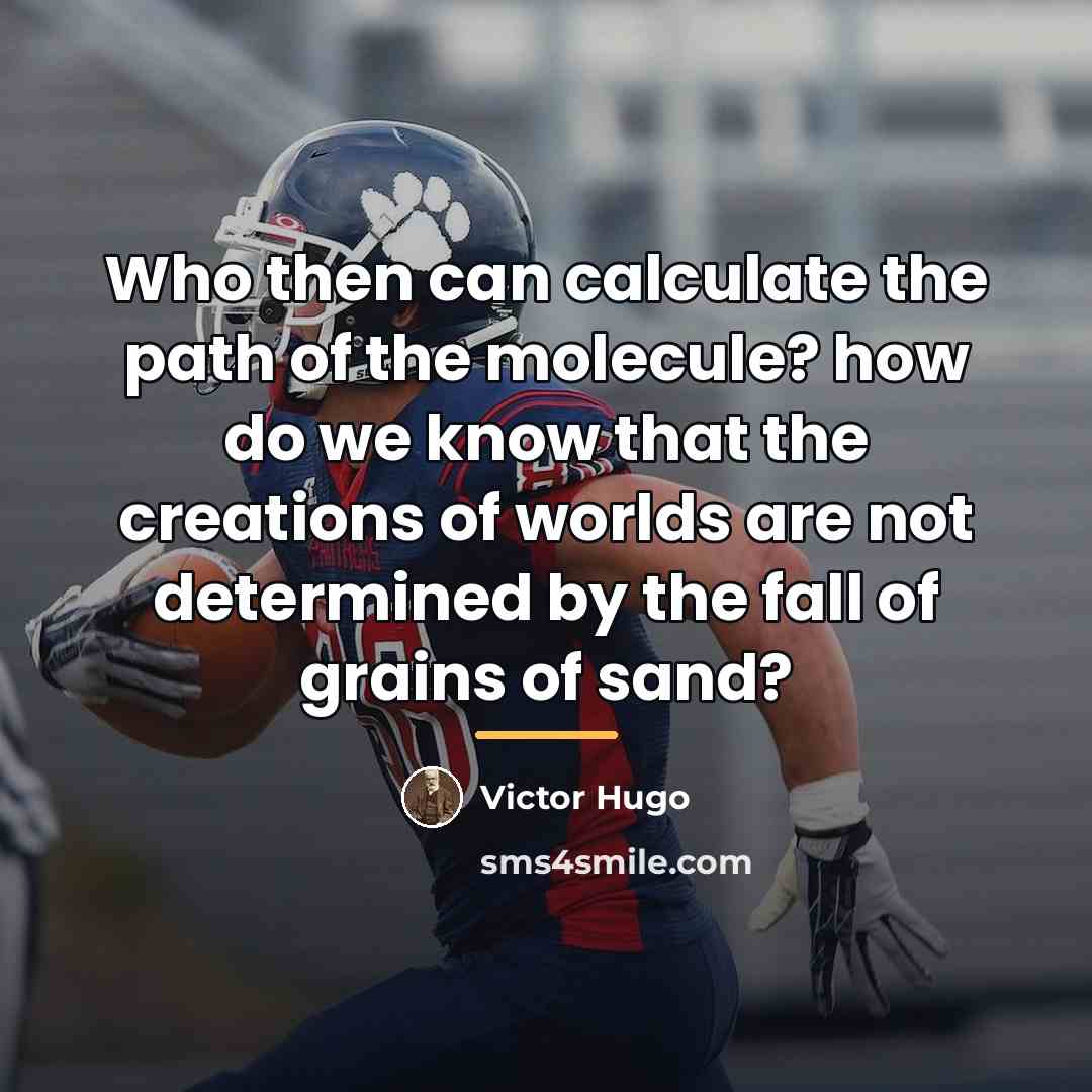 “Who then can calculate the path of the molecule? how…” quote by Victor Hugo