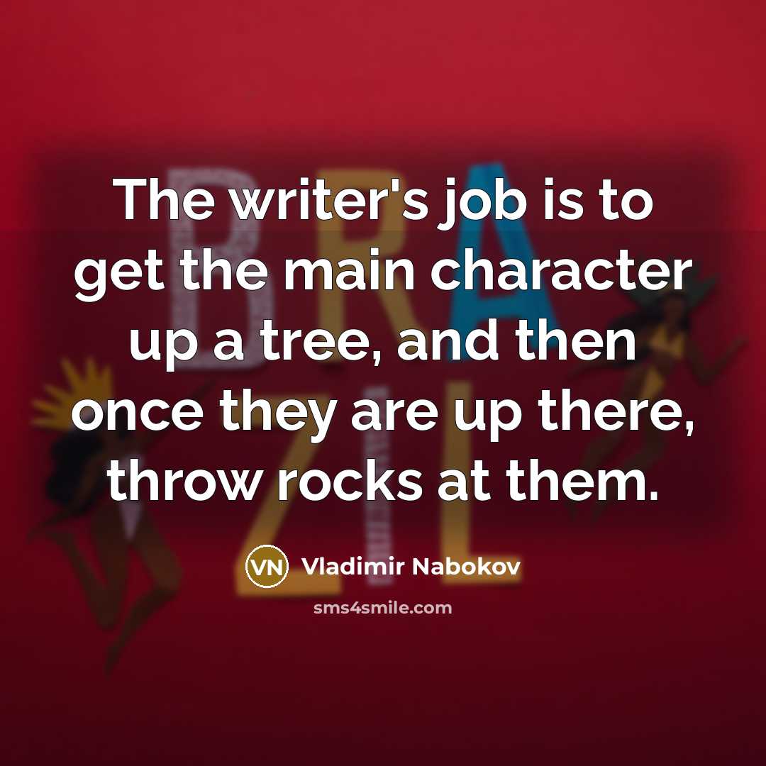 “The writer's job is to get the main character up…” quote by Vladimir Nabokov