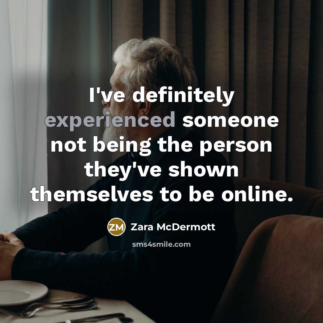 “I've definitely experienced someone not being the person they've shown…” quote by Zara McDermott