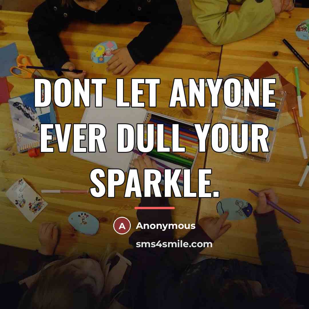 “Dont let anyone ever dull your sparkle.…” quote by Another Jim