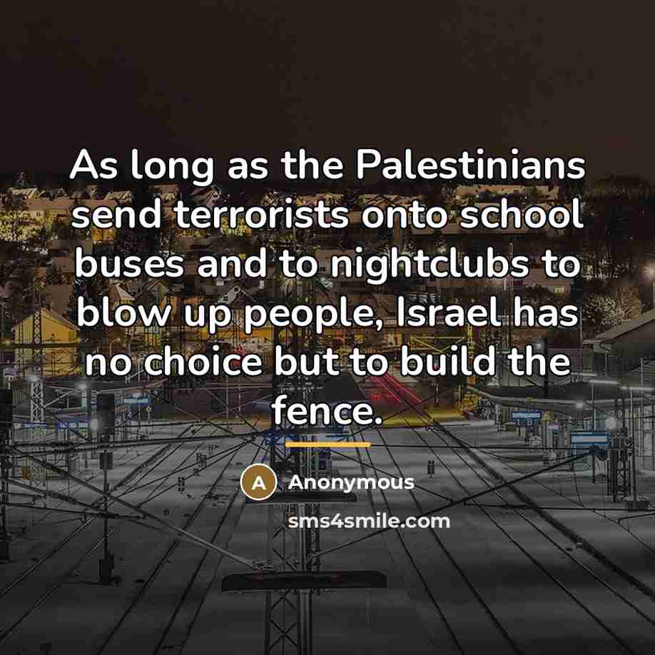“As long as the Palestinians send terrorists onto school buses…” quote by Anonymous