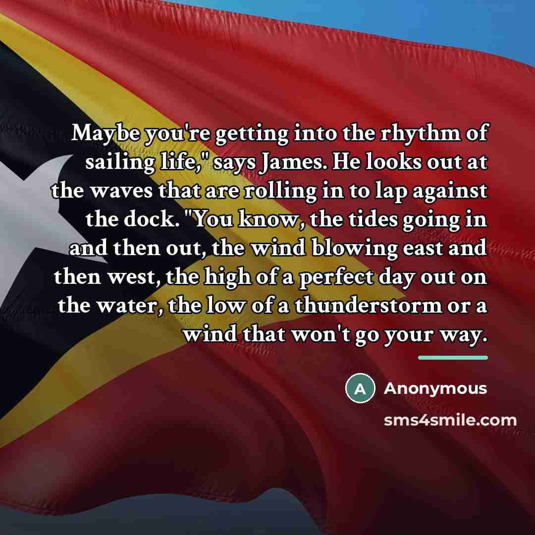 “Maybe you're getting into the rhythm of sailing life," says…” quote by Anonymous