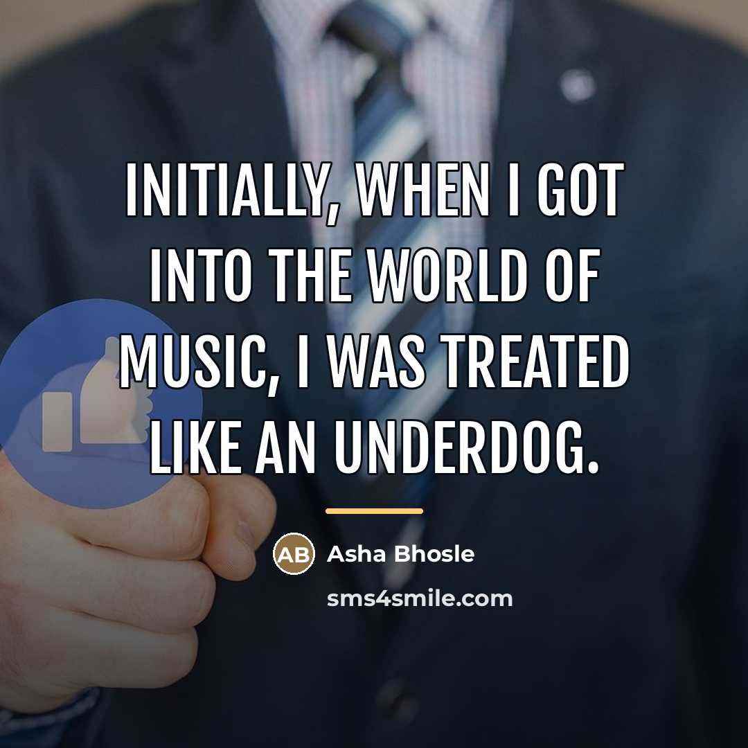 “Initially, when I got into the world of music, I…” quote by Asha Bhosle