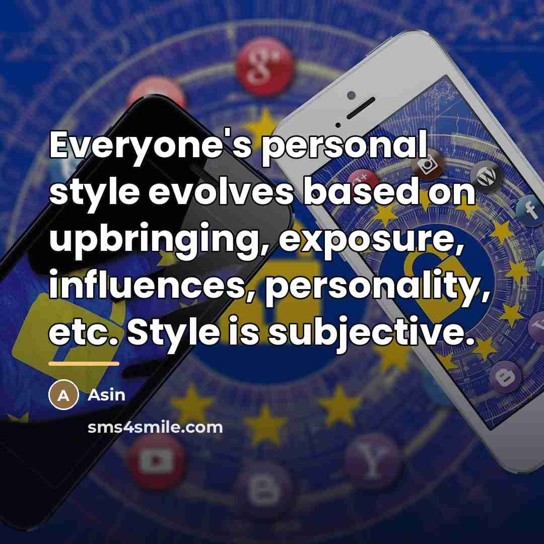 “Everyone's personal style evolves based on upbringing, exposure, influences, personality,…” quote by Asin