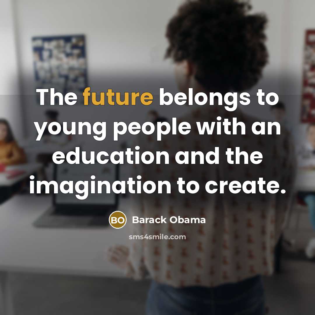 “The future belongs to young people with an education and…” quote by Barack Obama