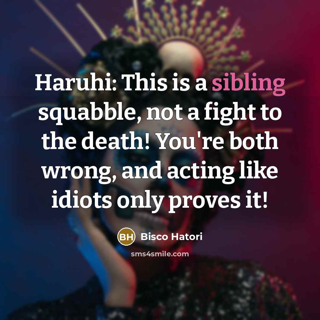 “Haruhi: This is a sibling squabble, not a fight to…” quote by Bisco Hatori