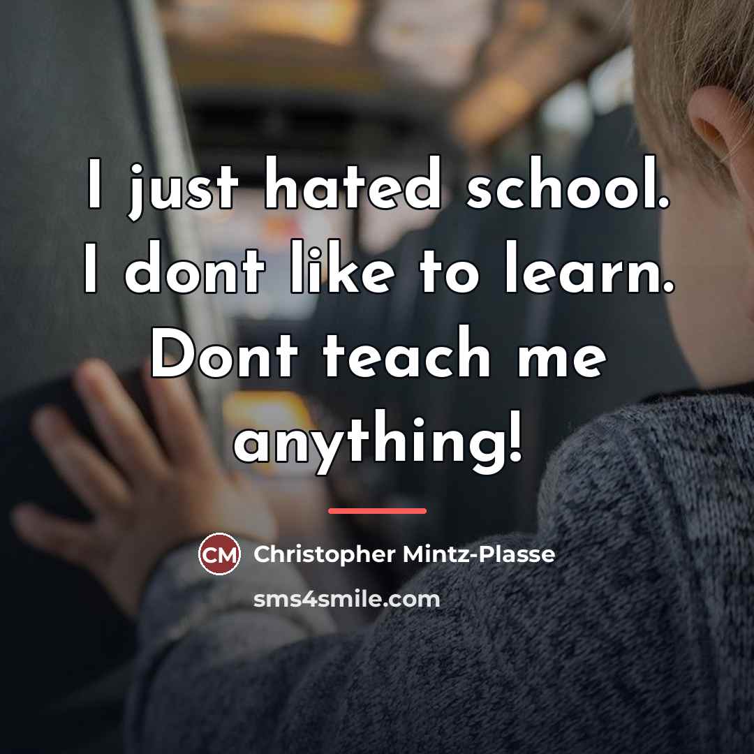 “I just hated school. I dont like to learn. Dont…” quote by Christopher Mintz-Plasse
