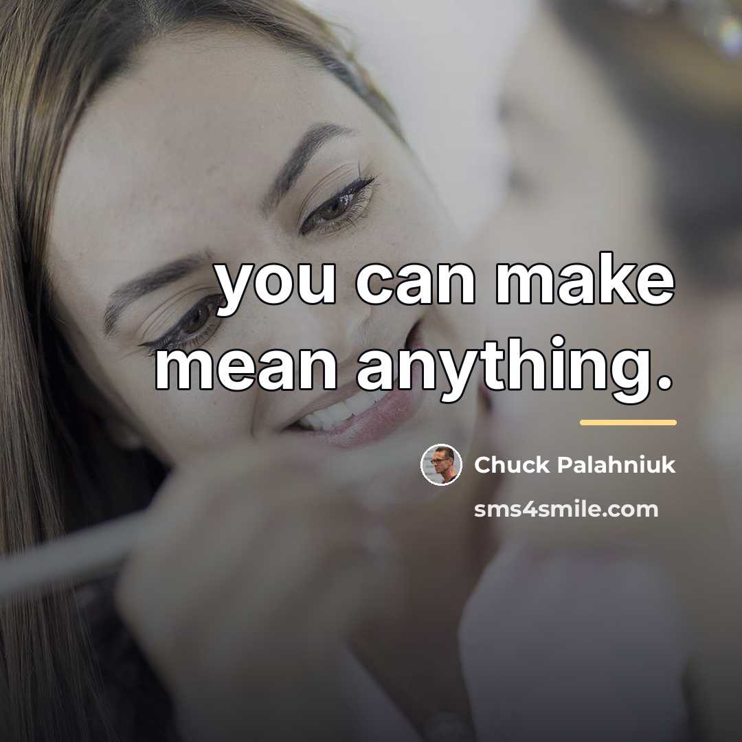 “you can make mean anything.…” quote by Chuck Palahniuk