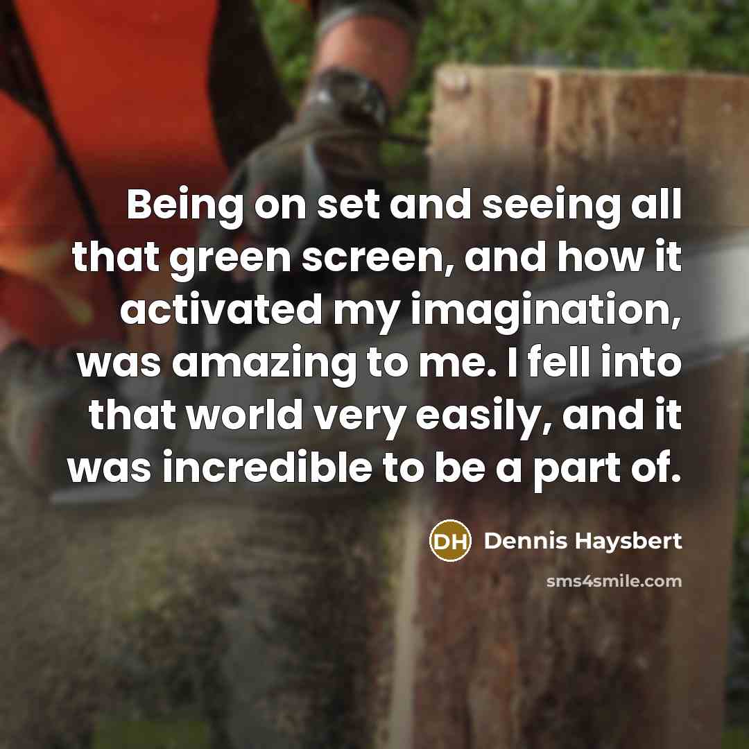 “Being on set and seeing all that green screen, and…” quote by Dennis Haysbert