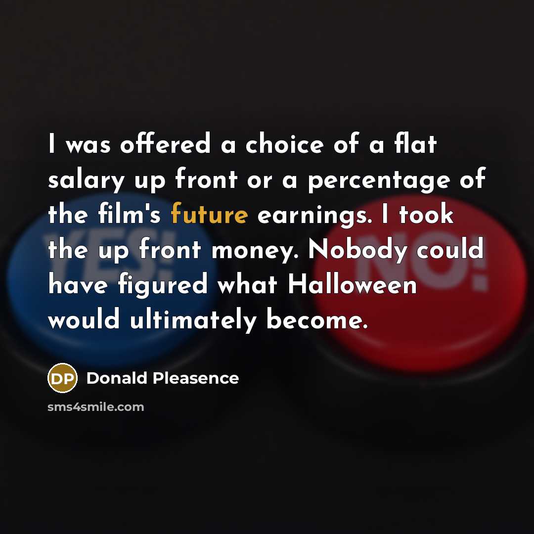 “I was offered a choice of a flat salary up…” quote by Donald Pleasence