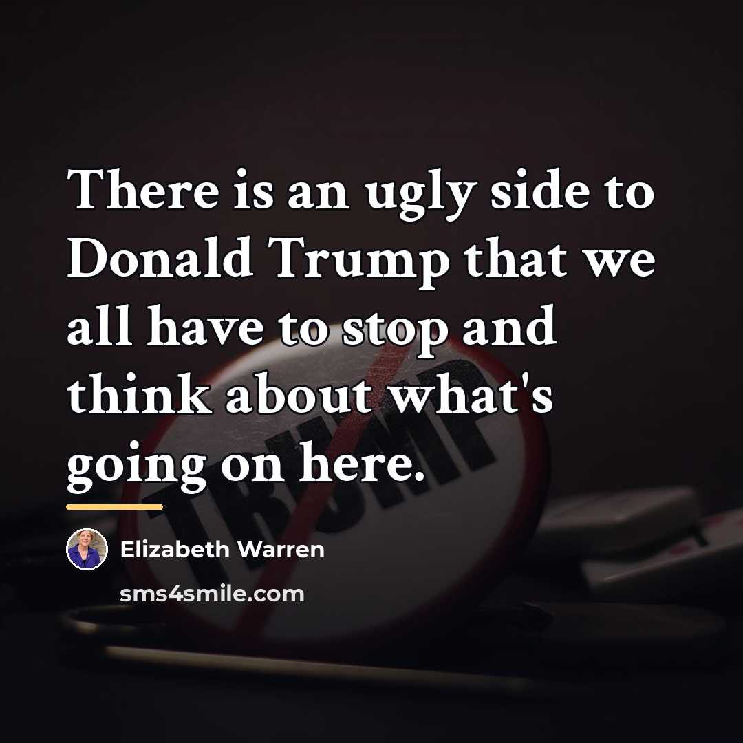 “There is an ugly side to Donald Trump that we…” quote by Elizabeth Warren