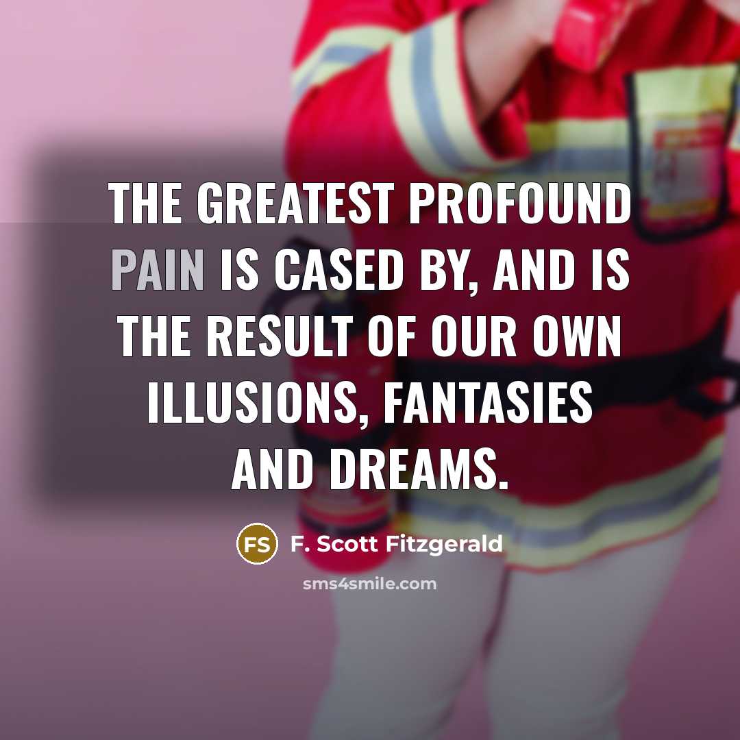 “The greatest profound pain is cased by, and is the…” quote by F. Scott Fitzgerald