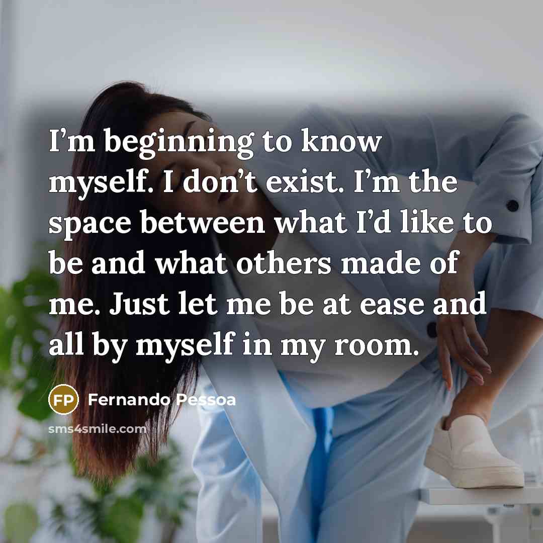 “I’m beginning to know myself. I don’t exist. I’m the…” quote by Fernando Pessoa