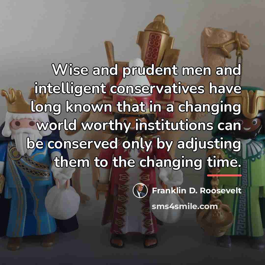 “Wise and prudent men and intelligent conservatives have long known…” quote by Franklin D. Roosevelt