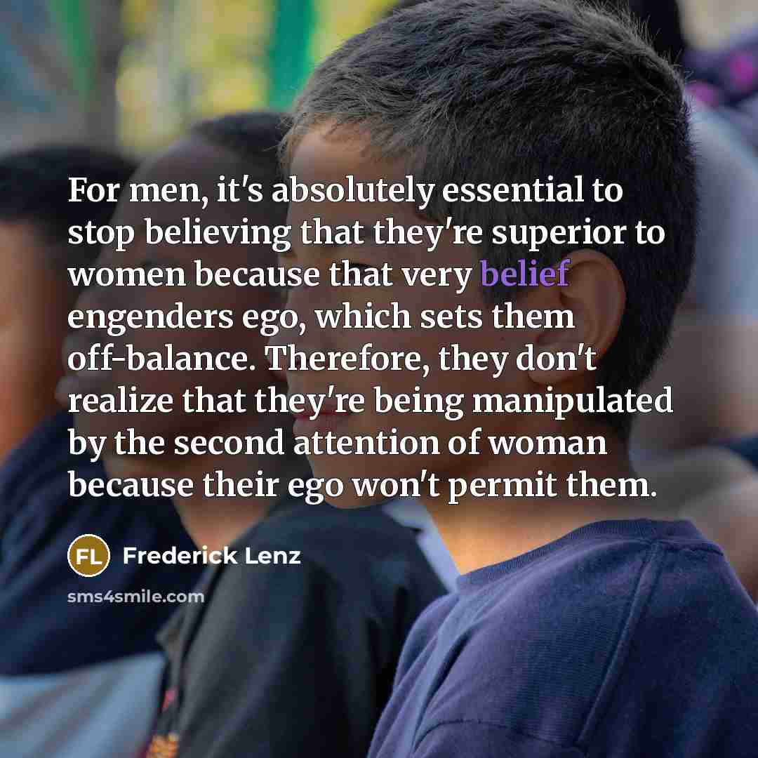 “For men, it's absolutely essential to stop believing that they're…” quote by Frederick Lenz