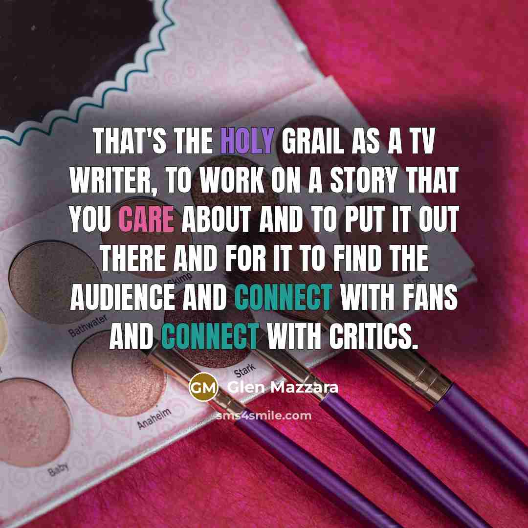 “That's the holy grail as a TV writer, to work…” quote by Glen Mazzara