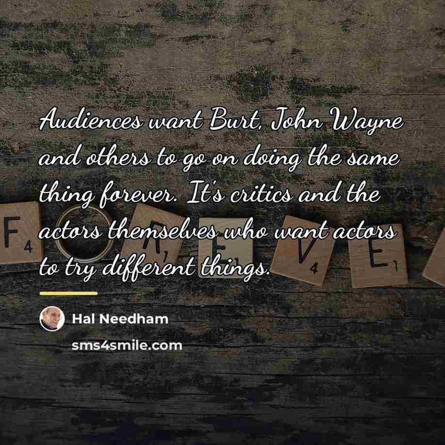 “Audiences want Burt, John Wayne and others to go on…” quote by Hal Needham