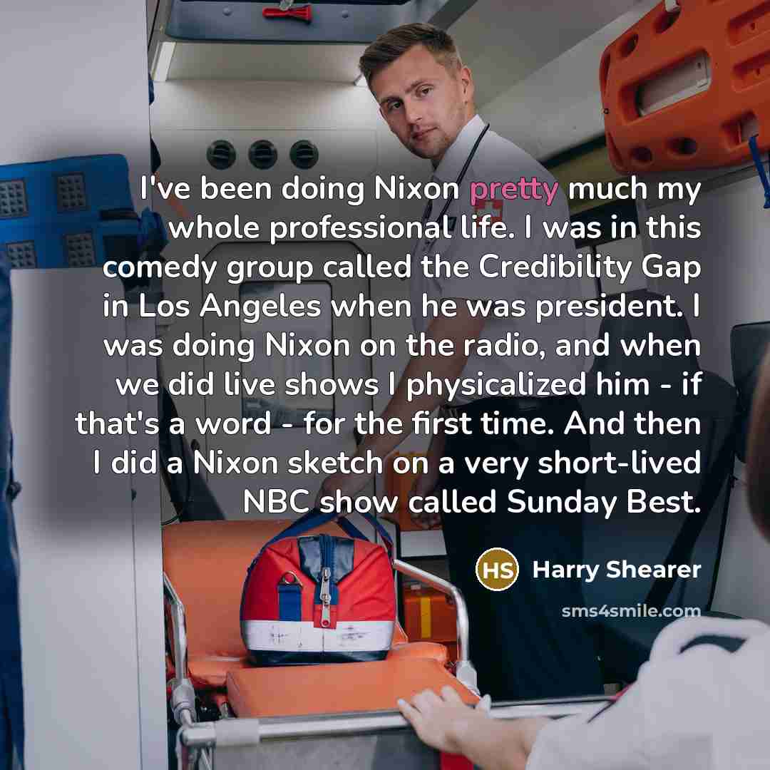 “I've been doing Nixon pretty much my whole professional life.…” quote by Harry Shearer