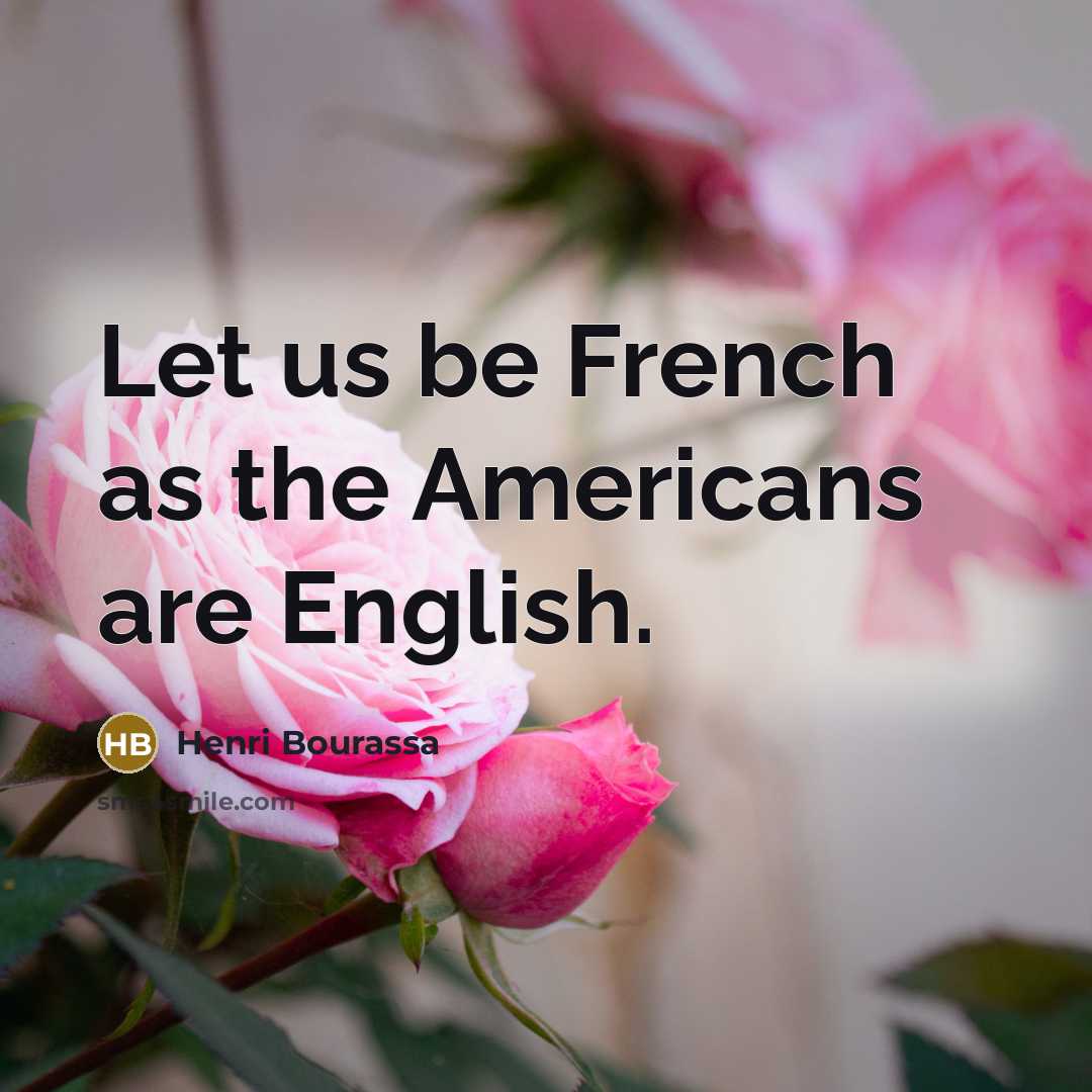 “Let us be French as the Americans are English.…” quote by Henri Bourassa