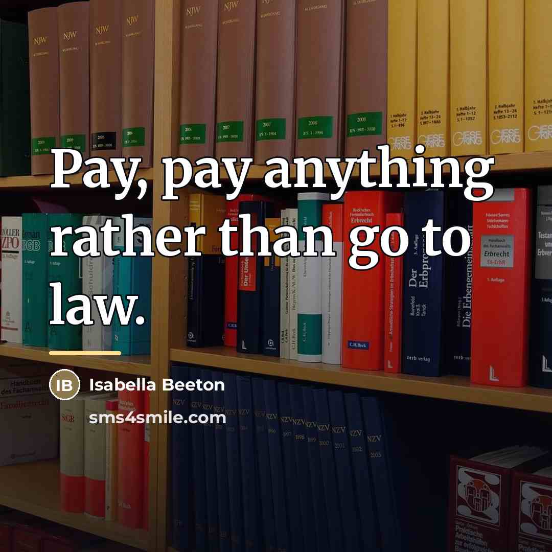 “Pay, pay anything rather than go to law.…” quote by Isabella Beeton