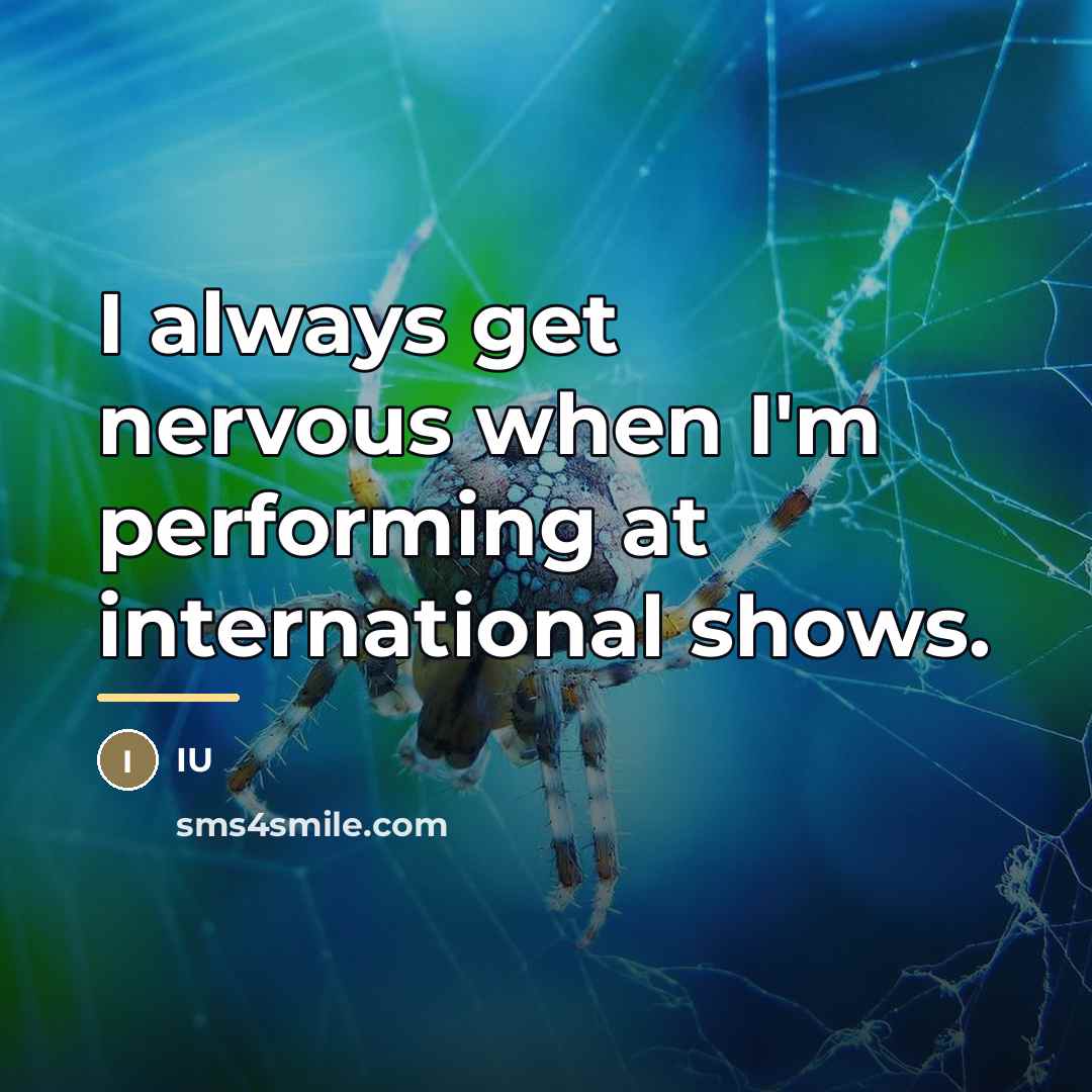 “I always get nervous when I'm performing at international shows.…” quote by IU