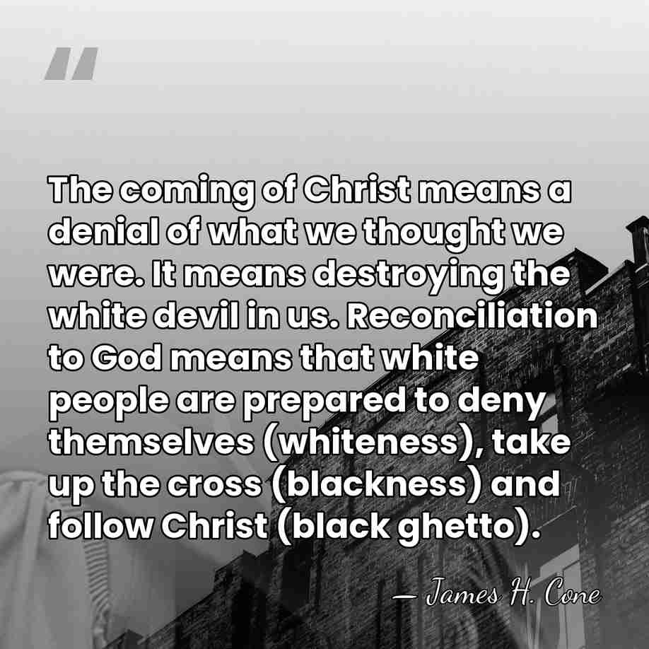 The coming of Christ means a denial of what we thought we&hellip; - James H. Cone