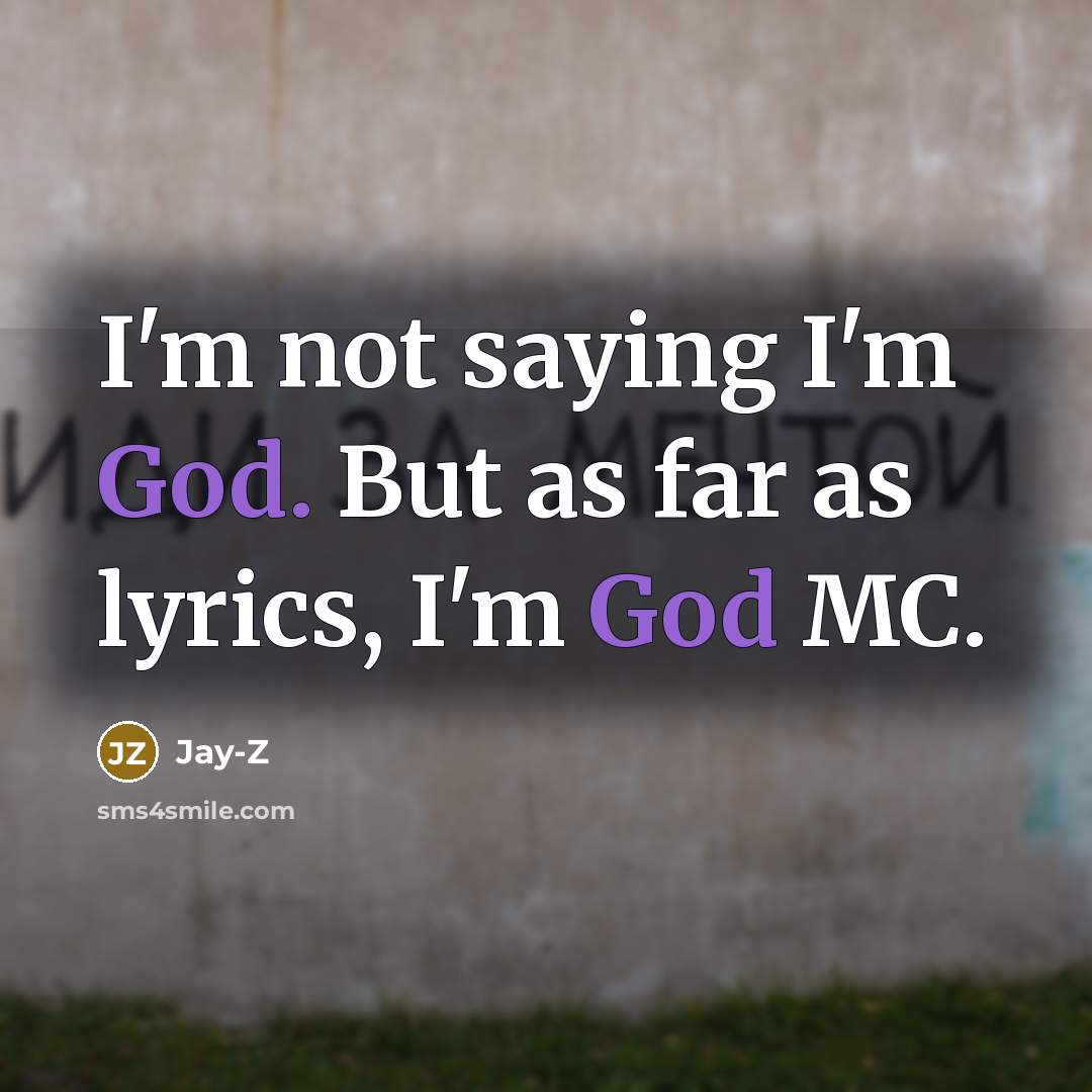 “I'm not saying I'm God. But as far as lyrics,…” quote by Jay-Z