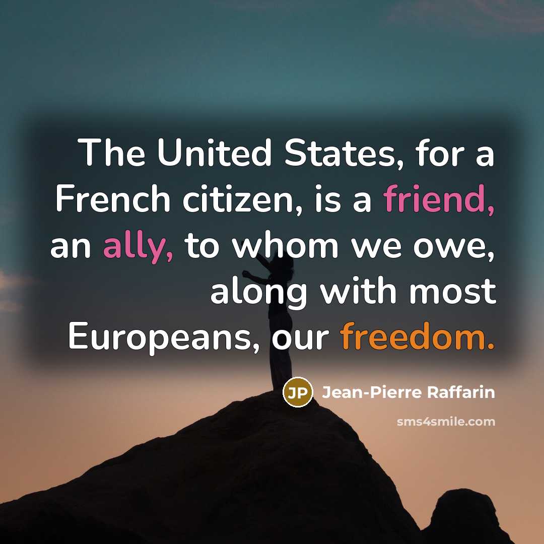 “The United States, for a French citizen, is a friend,…” quote by Jean-Pierre Raffarin
